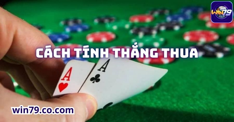 Cách tính thắng thua trong luật chơi xì dách nhà cái