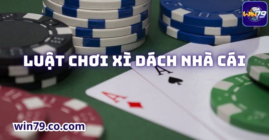 Chi tiết luật chơi xì dách nhà cái 