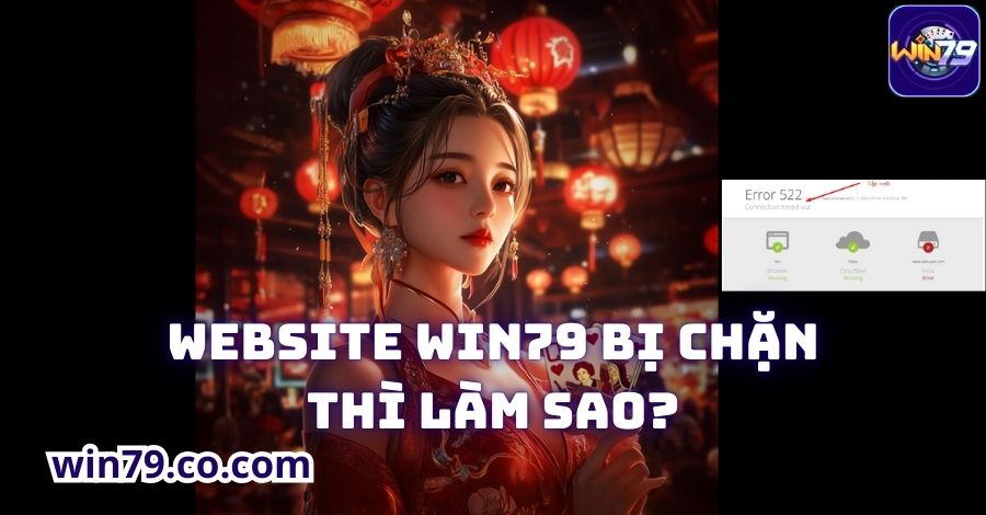 Website Win79 Bị Chặn Thì Làm Sao - Cách Giải Quyết Hiệu Quả